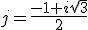 j=\frac{-1+i\sqrt{3}}{2}